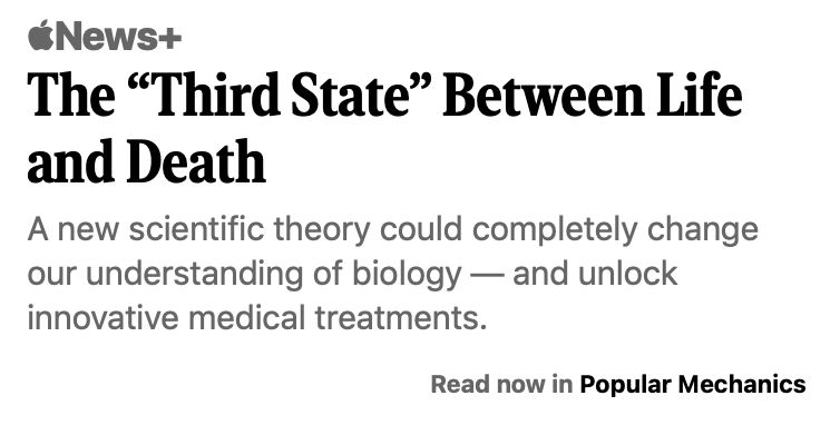 HEADLINE: The "Third State" Between Life and Death
A new scientific theory could completely change our understanding of biology -- and unlock innovative medical treatments