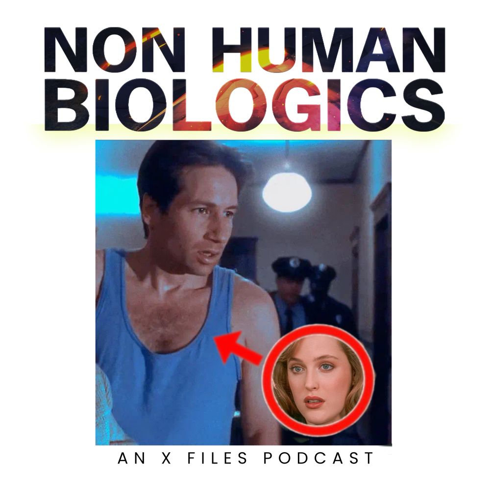 A white border containing the words Non Human Biologics at the top, and An X-Files Podcast at the bottom. Centered is an image of Mulder from then-Files in a blue tank top, and next to him is an image of Scully with a red circle around her face, and arrow pointing to Mulder's titty