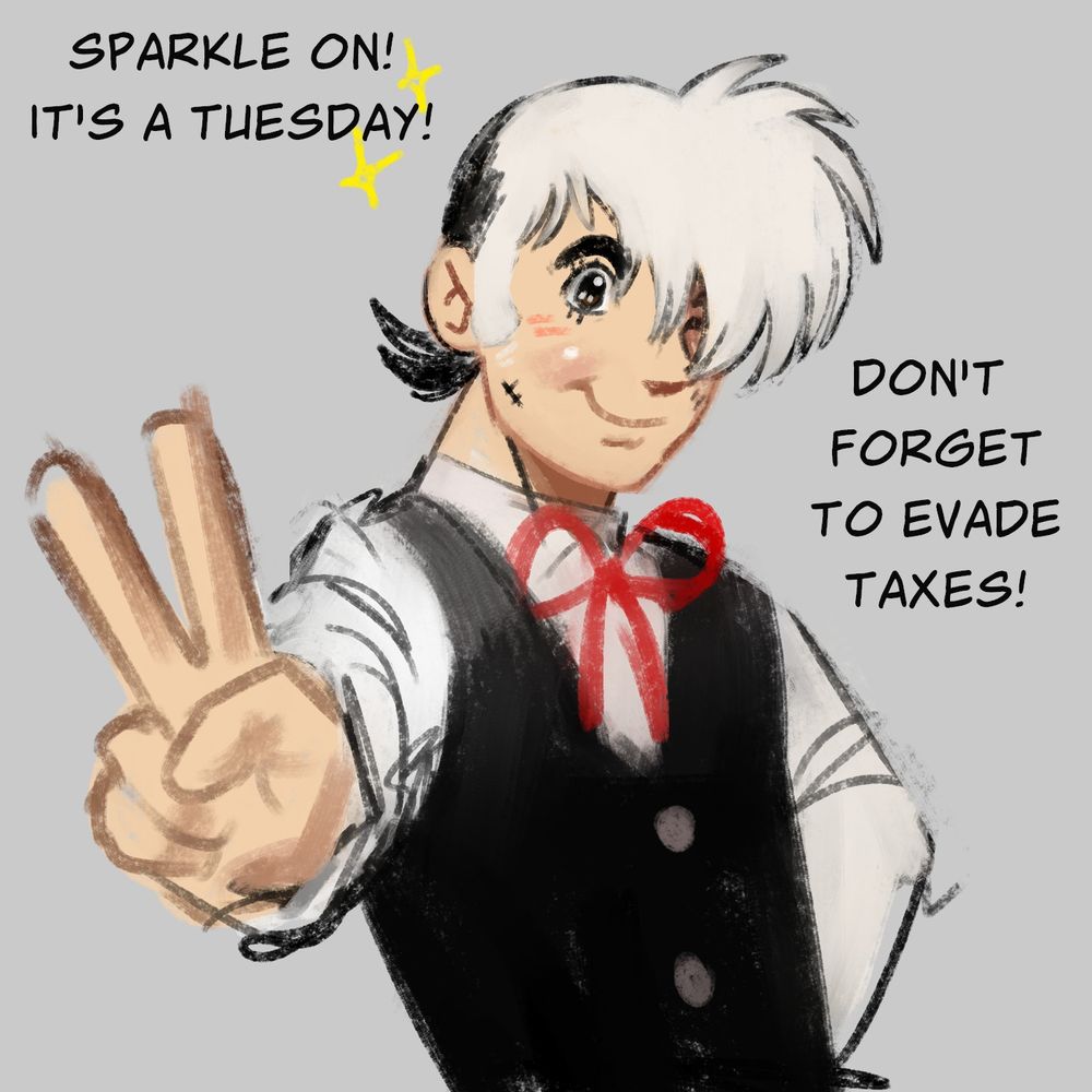 Black Jack paint sketch. He is doing a peace sign with a large grin on his face.
Text: Sparkle on! It's a Tuesday! Don't forget to evade taxes!