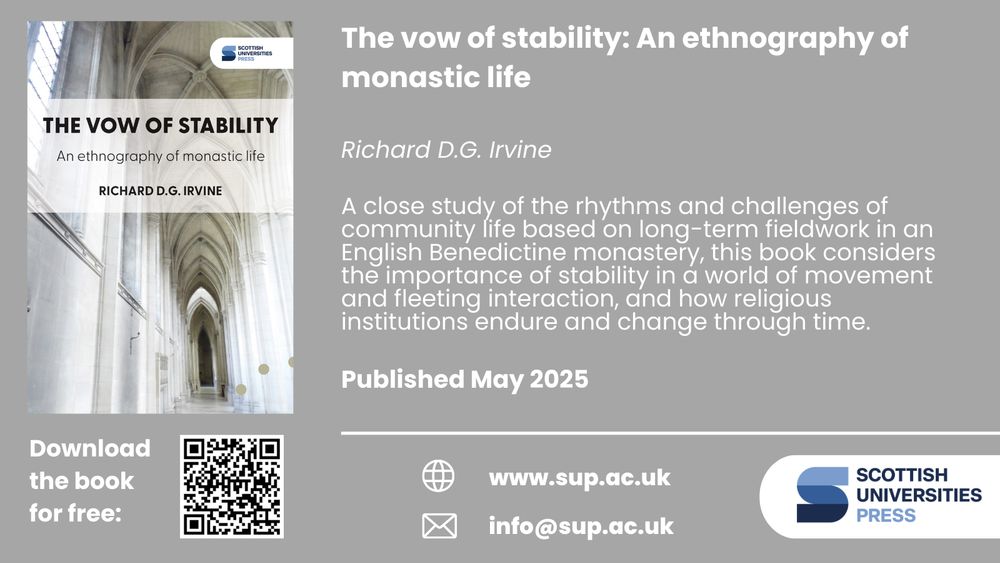 An infographic advertising the publication of 'The vow of stability: An ethnography of monastic life'. The front cover appears on the left hand side. On the right hand side is a book description reading: 'A close study of the rhythms and challenges of community life based on long-term fieldwork in an English Benedictine monastery, this book considers the importance of stability in a world of movement and fleeting interaction, and how religious institutions endure and change through time.' The link to download the book is included: https://doi.org/10.62637/sup.bilp1551. Contact details are info@sup.ac.uk and www.sup.ac.uk.