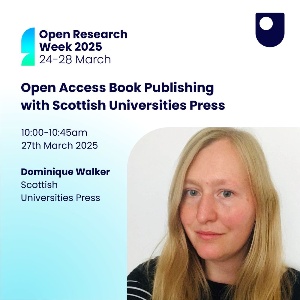 An infographic advertising a talk by Dominique Walker from the Scottish Universities Press at the Open University's Open Research Week 2025.  Taking place at 10:00 - 10:45am on 27th March 2025. The bottom right hand corner has a photograph of Dominique. 