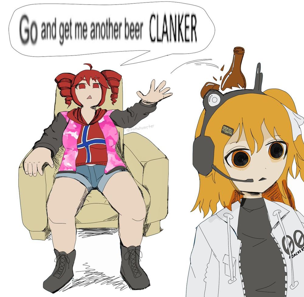 Go and get me another beer CLANKER