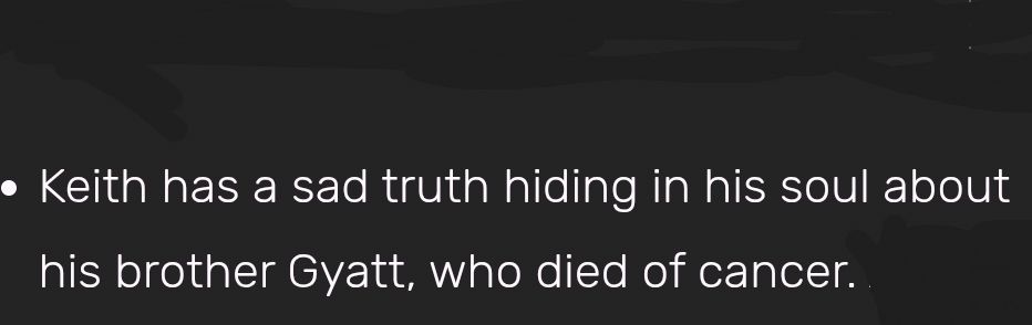 Keith has a sad truth hiding in his soul about his brother Gyatt, who died of cancer