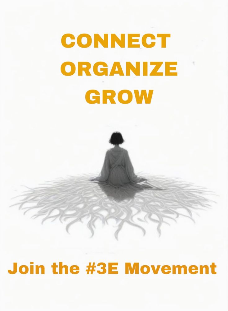 An illustration of a figure sitting in meditation, with deep roots extending outward from beneath them. Above, bold golden text reads "CONNECT ORGANIZE GROW", and below, "Join the #3E Movement"