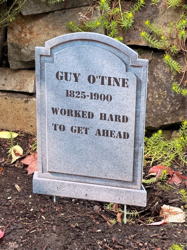 a novelty yard headstone that says “guy o’tine”, which only works if you use the french provocation of the word “guy”: “ghee”