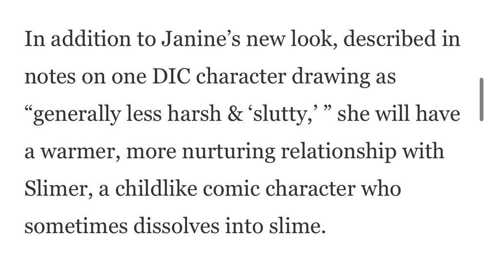 In addition to Janine's new look, described in notes on one DIC character drawing as
"generally less harsh & "slutty," she will have a warmer, more nurturing relationship with Slimer, a childlike comic character who sometimes dissolves into slime.