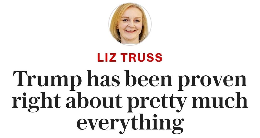 Trump has been proven right about pretty much everything, by Liz Truss
