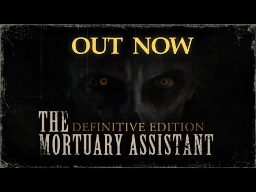 The Mortuary Assistant: Definitive Edition - Out Now!