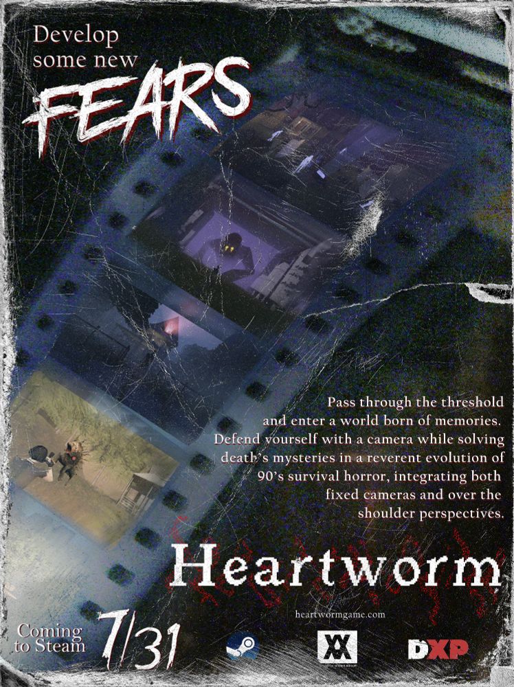 A worn, magazine style ad reading "Develop some new fears. Pass through the threshold and enter a world born of memories. Defend yourself with a camera while solving death's mysteries in a reverent evolution of 90s survival horror, integrating both fixed camera and over the shoulder perspectives. Heartworm: coming to Steam 7/31. The background is an old looking film reel.