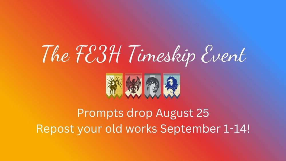 Image text reads: "The FE3H Timeskip Event. Prompts drop August 25. Repost your old works September 1-14!"