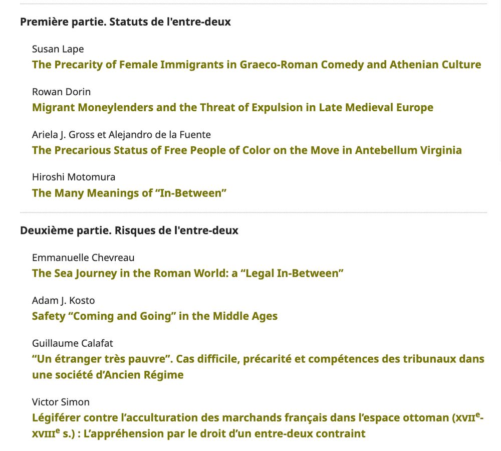 Première partie. Statuts de l'entre-deux Susan Lape The Precarity of Female Immigrants in Graeco-Roman Comedy and Athenian Culture Rowan Dorin Migrant Moneylenders and the Threat of Expulsion in Late Medieval Europe Ariela J. Gross et Alejandro de la Fuente The Precarious Status of Free People of Color on the Move in Antebellum Virginia Hiroshi Motomura The Many Meanings of "In-Between" Deuxième partie. Risques de l'entre-deux Emmanuelle Chevreau The Sea Journey in the Roman World: a "Legal In-Between" Adam J. Kosto Safety "Coming and Going" in the Middle Ages Guillaume Calafat "Un étranger très pauvre". Cas difficile, précarité et compétences des tribunaux dans une société d'Ancien Régime Victor Simon Légiférer contre l'acculturation des marchands français dans l'espace ottoman (XVII®- XVIII€ s.) : L'appréhension par le droit d'un entre-deux contraint