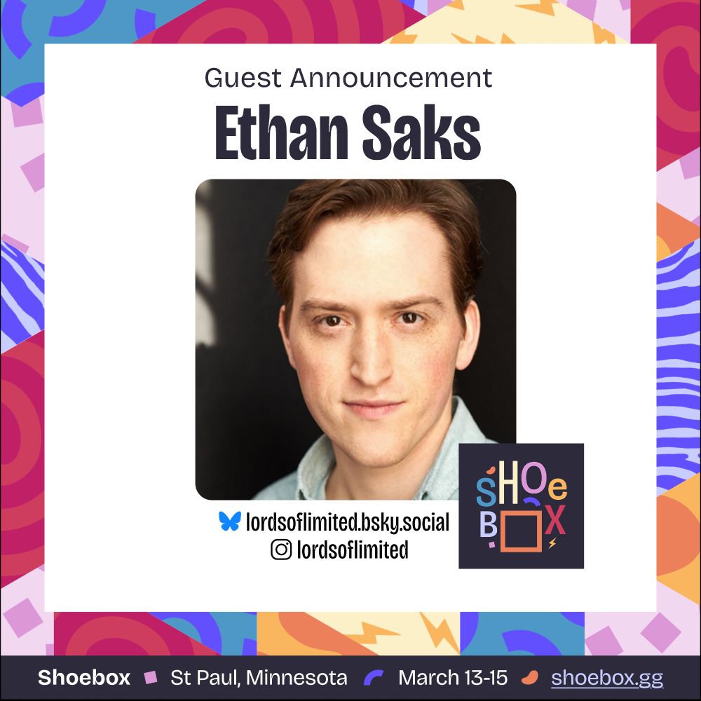 A colorful bordered graphic featuring a photo of Ethan Saks in the center. The text reads: "Guest Announcement: Ethan Saks." Below the photo is the BlueSky social icon, with the text "lordsoflimited.bsky.social" next to it. 

The bottom bar reads: "Shoebox, St. Paul Minnesota. March 13-15th. Shoebox.gg". 