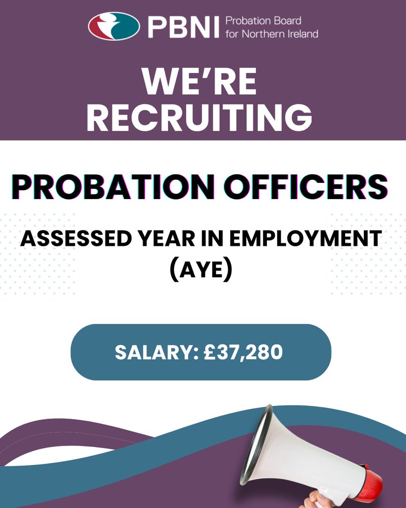 A graphic of text that says "PBNI forNorthern for Northern Ireland Probation Board WE'RE RECRUITING PROBATION OFFICERS ASSESSED YEAR IN EMPLOYMENT (AYE) SALARY: SALARY:E37,280