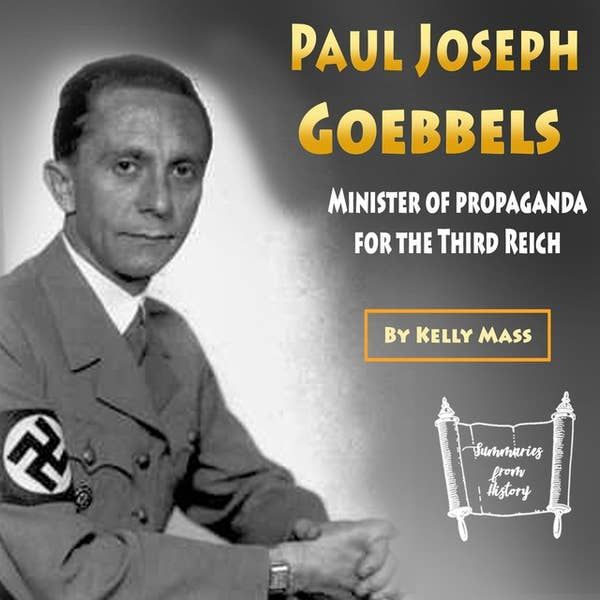 Joseph Goebbels: Minister of Propaganda for the Third Reich.