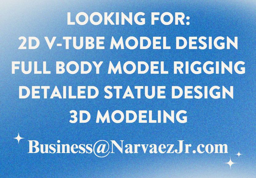 infographic with the following text 

LOOKING FOR:
2D V-TUBE MODEL DESIGN
FULL BODY MODEL RIGGING
DETAILED STATUE DESIGN 
3D MODELING

email listed