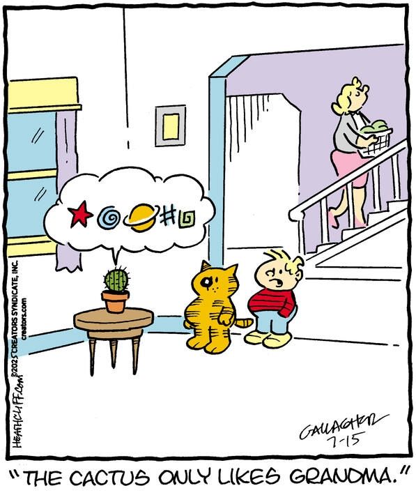 A potted cactus on a table in the Nutmeg house swears at Heathcliff and Iggy as Grandma Nutmeg walks up the stairs behind them with a basket of laundry. Iggy says "The cactus only likes Grandma."