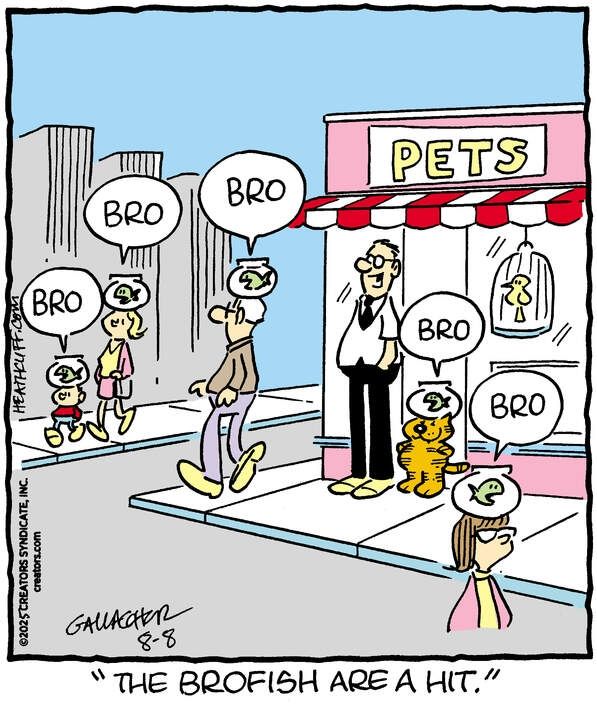 A bunch of pedestrians are walking around a city street in all different directions. Each one of them has a fishtank balanced atop their head, and each fishtank contains a green fish. All of the fish talk, and they're all saying the same thing- "Bro." A happy pet store owner stands next to his pet store with a satisfied Heathcliff, who also has a fishtank with a "Bro"-saying fish on his head. The pet store owner says "The Brofish are a hit."