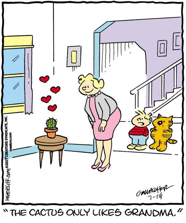 Grandma Nutmeg looks lovingly at a small cactus in a pot on a table, and the cactus clearly loves her back, as bright red hearts emanate from it. Heathcliff and Iggy look at them, and Iggy says "The cactus only likes Grandma."
