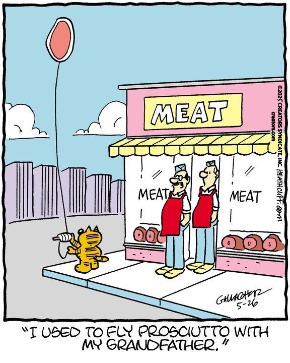 Heathcliff flies a slice of prosciutto on a string like a kite outside of the meat store. Two employees watch, and one says "I used to fly prosciutto with my grandfather."