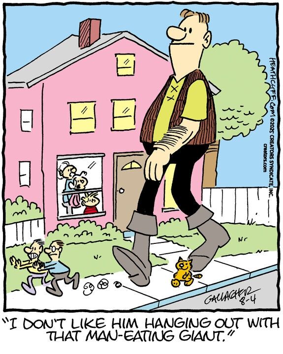 Heathcliff walks down the sidewalk next to the man-eating giant as a few pedestrians run away from the duo. The Nutmeg family watches from the safety of their house, and Grandma says "I don't like him hanging out with that man-eating giant."