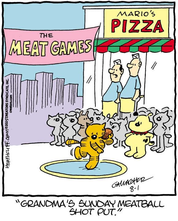 Heathcliff stands in a circle holding a giant meatball like a shot put, ready to throw it. He's standing under a banner that reads "The Meat Games" and next to a pizza place. A crowd of cats and dogs watch with rapt attention. Two pizza place employees watch, too, and one of them says "Grandma's Sunday Meatball Shot Put."