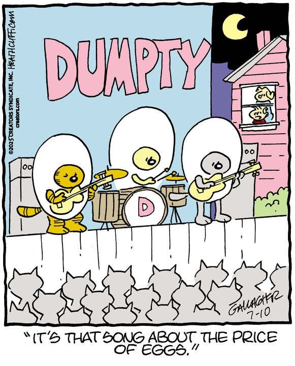 Heathcliff plays guitar in his band Dumpty, alongside a bassist and a drummer. All three are wearing big egg costumes. They're performing on Heathcliff's back fence to an audience of crowds as Iggy and Grandma Nutmeg watch from their back window. Iggy says "It's that song about the price of eggs."