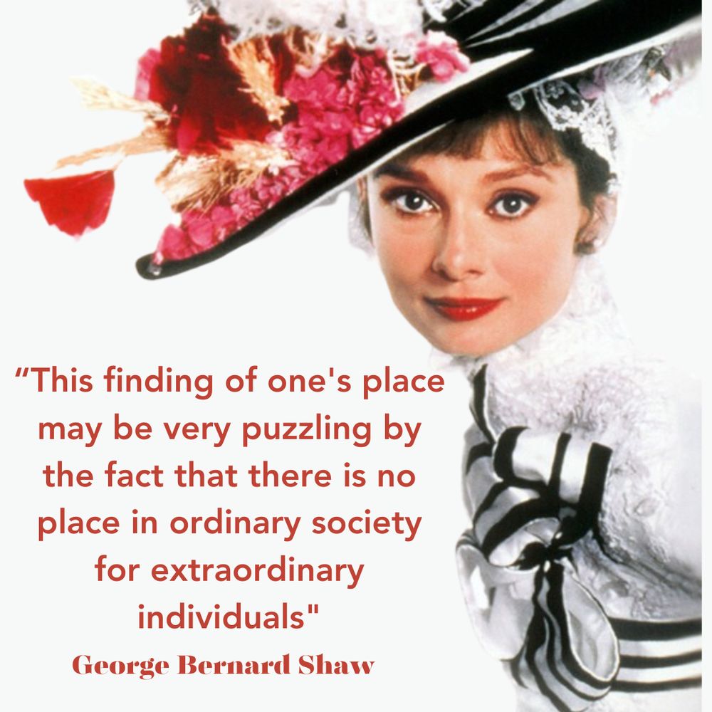 "This finding of one's place may be very puzzling by the fact that there is no place in ordi­ nary society for extraordinary individuals." George Bernard Shaw