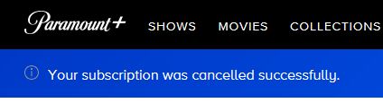 A screen grab from the Paramount+ web site showing the subscription was cancelled.