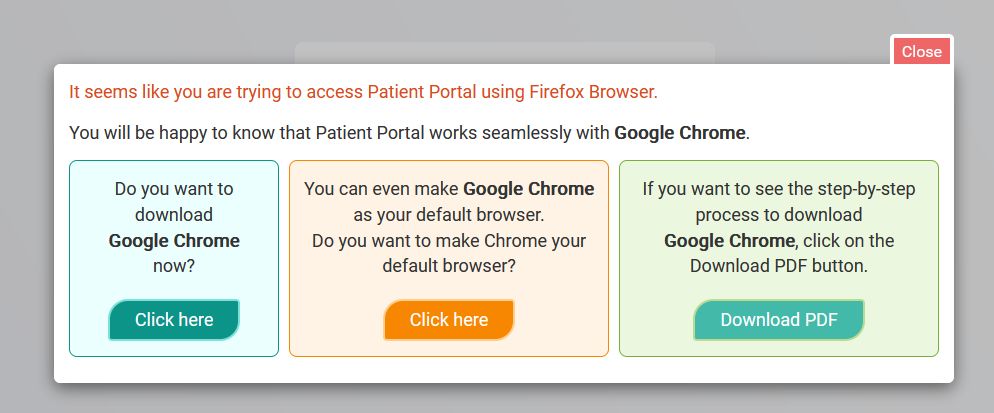 A dialog box from a web app. At the top, it says:

"It seems like you are trying to access the Patient Portal using Firefox Browser. You will be happy to know that Patient Portal works seamlessly with Google Chrome."

Below that are several boxes linking to directions for how to download Chrome, how to make it your default browser, etc.