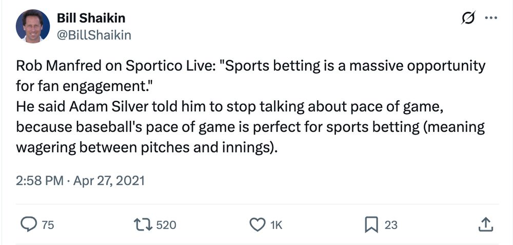 from @billshaikin:

Rob Manfred on Sportico Live: "Sports betting is a massive opportunity for fan engagement." 
He said Adam Silver told him to stop talking about pace of game, because baseball's pace of game is perfect for sports betting (meaning wagering between pitches and innings).