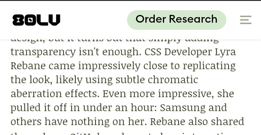 80lv news article snippet:
...transparency isn't enough. CSS Developer Lyra Rebane came impressively close to replicating the look, likely using subtle chromatic aberration effects. Even more impressive, she pulled it off in under an hour: Samsung and others have nothing on her. Rebane also shared...