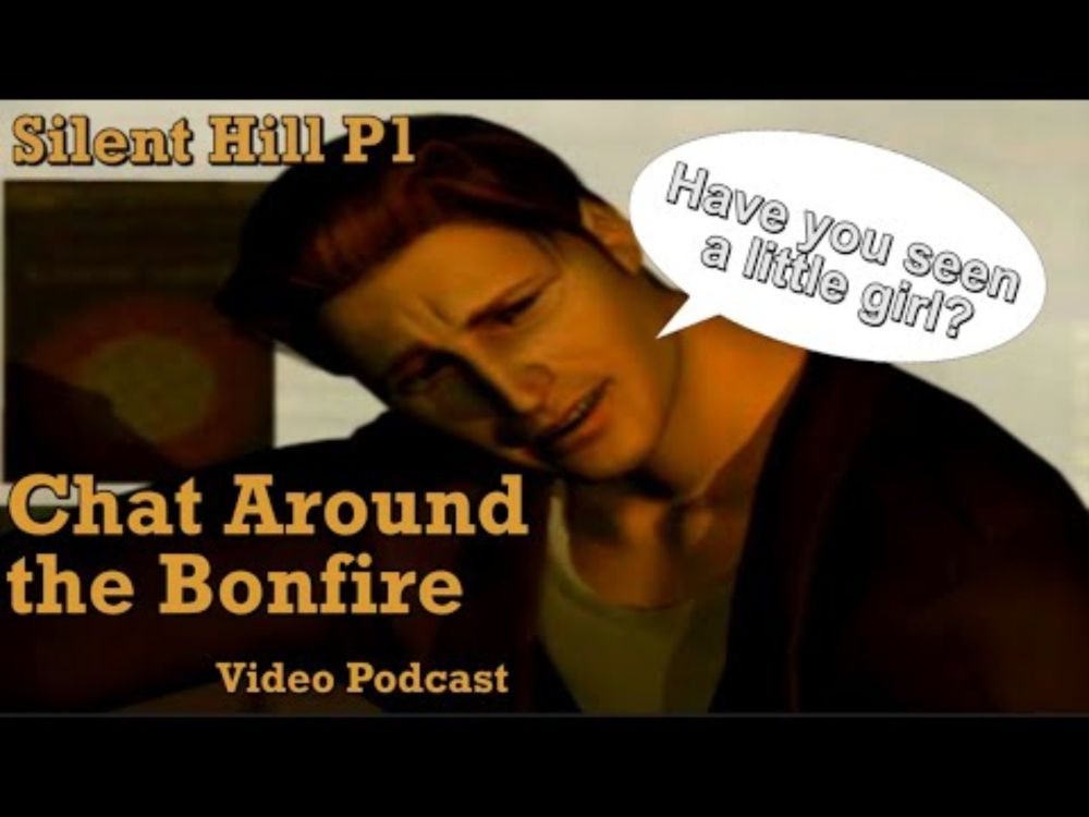 Have You Seen a Little Girl?! - Chat Around the Bonfire - Silent Hill P1