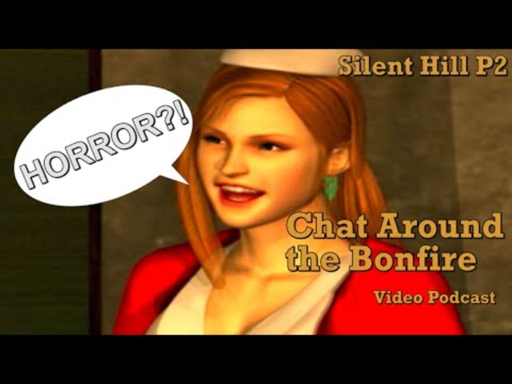 What Even Is HORROR?! - Chat Around the Bonfire - Silent Hill P2