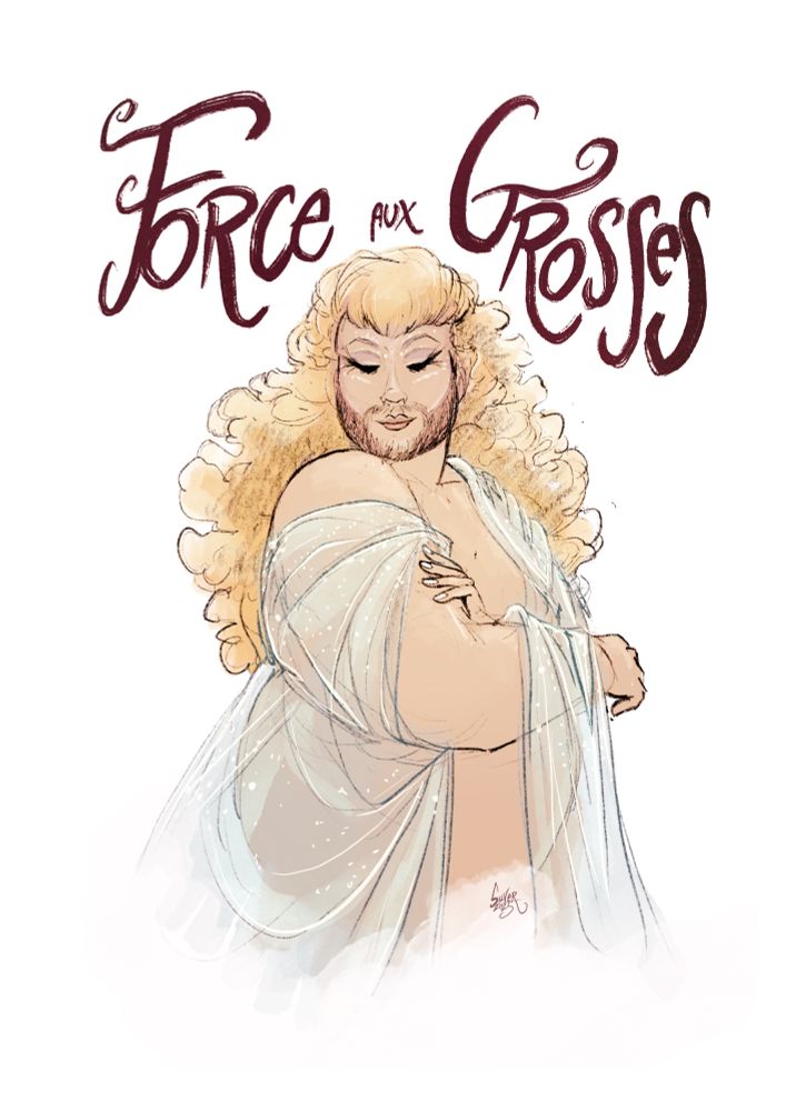 Illustration de la Big Bertha, accompagnée de sa phrase de la fin du dernier épisode de Drag Race France All Stars : "Force aux Grosses".