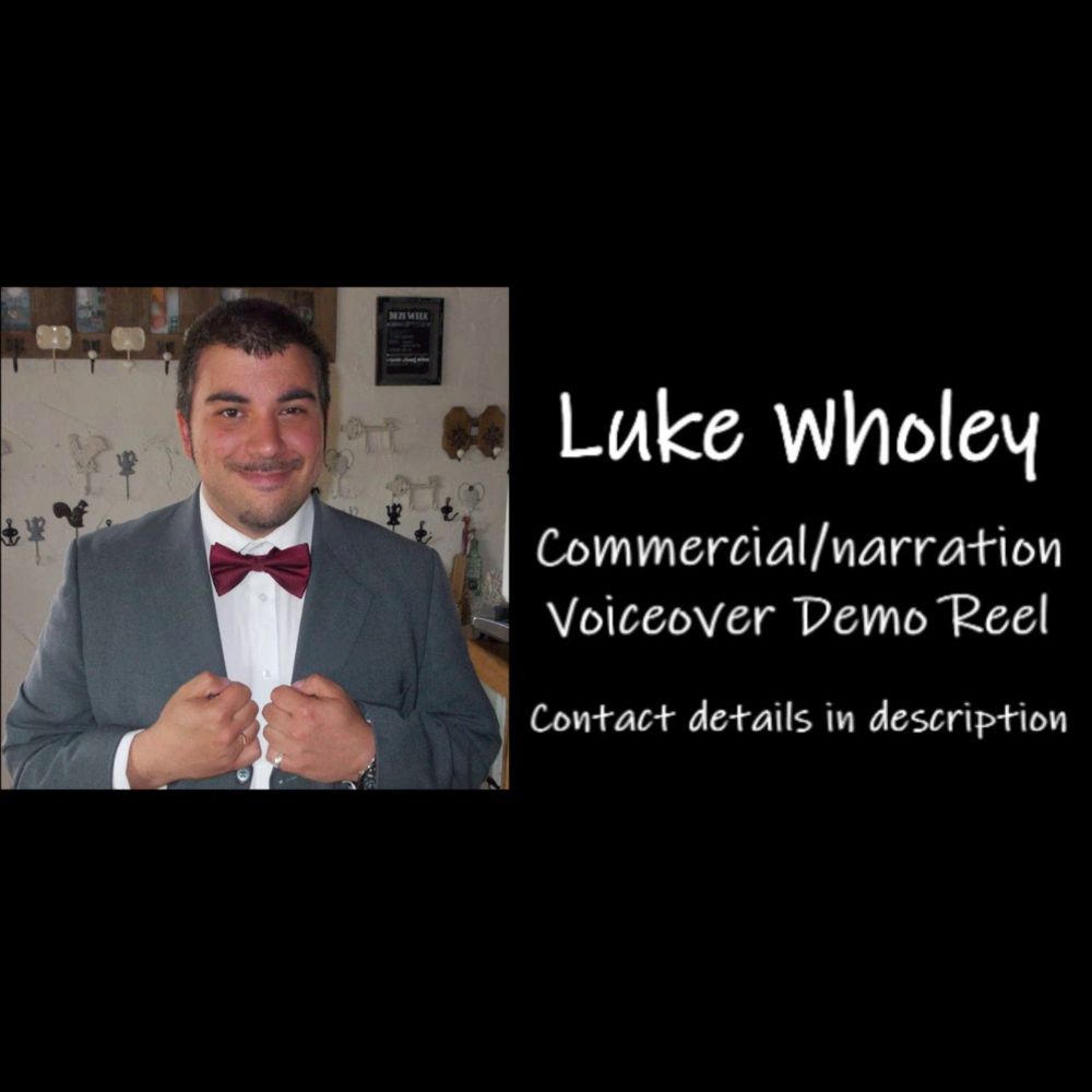 LUKE WHOLEY- Commercial/ Narration Demo Reel