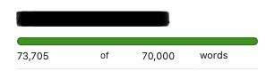 The Scrivener green word target bar, with the manuscript title redacted, showing 73,705 words written of a target of 70,000.
