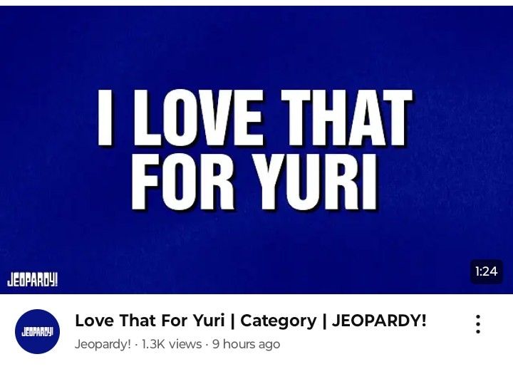 Screenshot of an official Jeopardy! video on YouTube with the category "I Love That For Yuri"