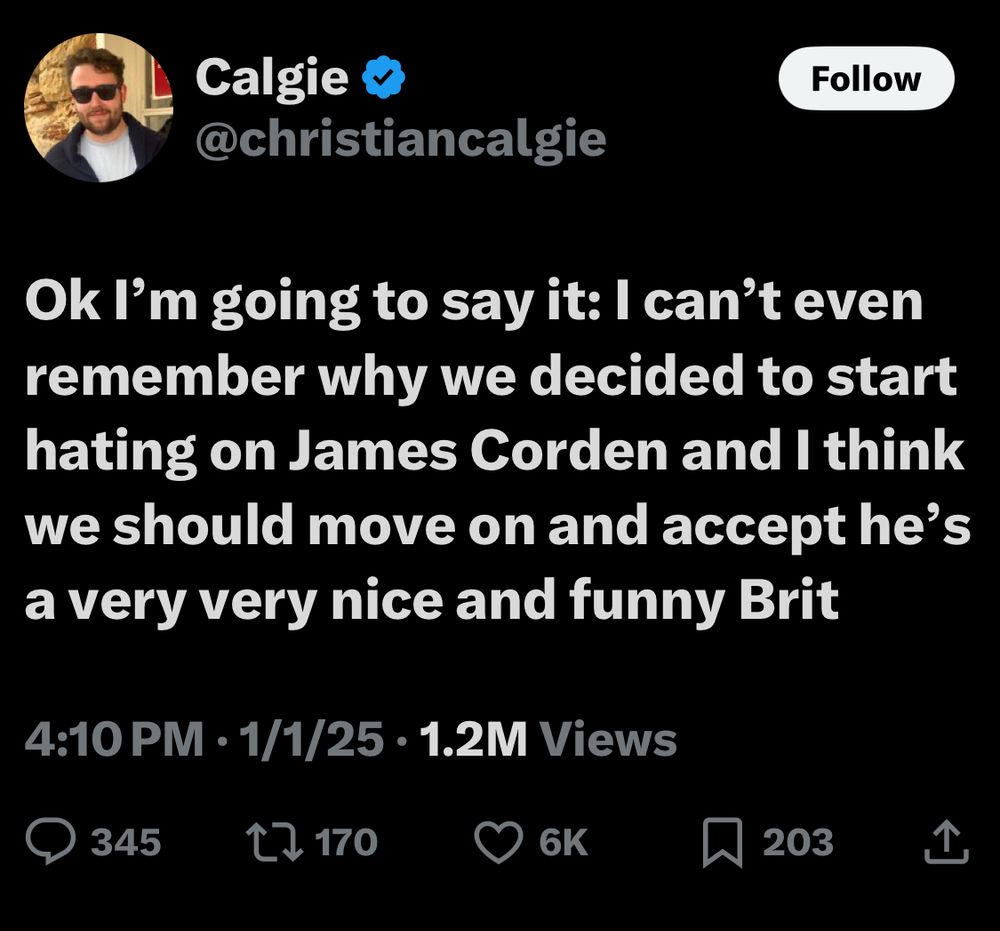 Image of a tweet that reads: OK I’m going to say it: I can’t even remember why we started hating on James Corden and I think we should move on and accept he’s a very very nice and funny Brit. 

The tweet has 345 comments, 170 retweets and 6,000 likes. 
