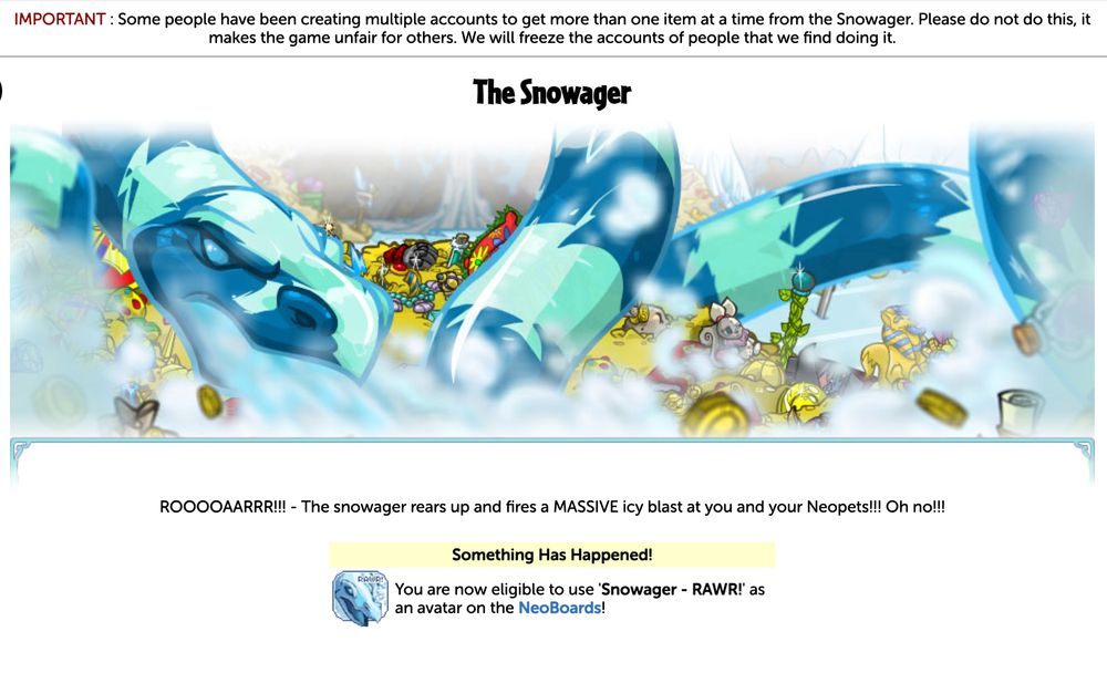 A screenshot of the Snowager from Neopets.com; at the bottom shows a "Something has happened!" blurb. It reads "You are now eligible to use 'Snowager - RAWR!' as an avatar on the Neoboards!"