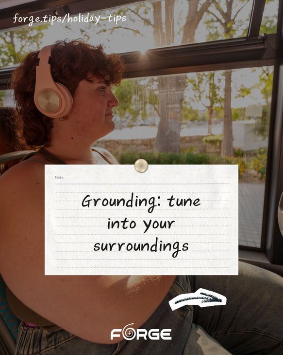 A person wearing headphones while riding the bus. Text: "Grounding: tune into your surroundings. forge.tips/holiday-tips." FORGE logo. 