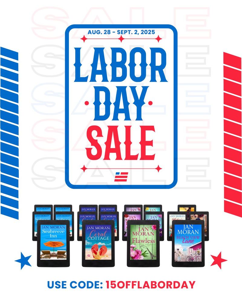 Labor Day Sale image with ebook collections, Summer Beach, Coral Cottage, Sunshine & Second Chances series in Audiobooks, Ebooks, and Paperbacks. August 28 to September 2, 2025. Featured books: Seabreeze Inn, Coral Cottage, Flawless, Beach View Lane, along with historical titles of The Perfumer, Hepburn's Necklace, and The Winemakers. Red, white, and blue colors. www.JanMoran.com store.