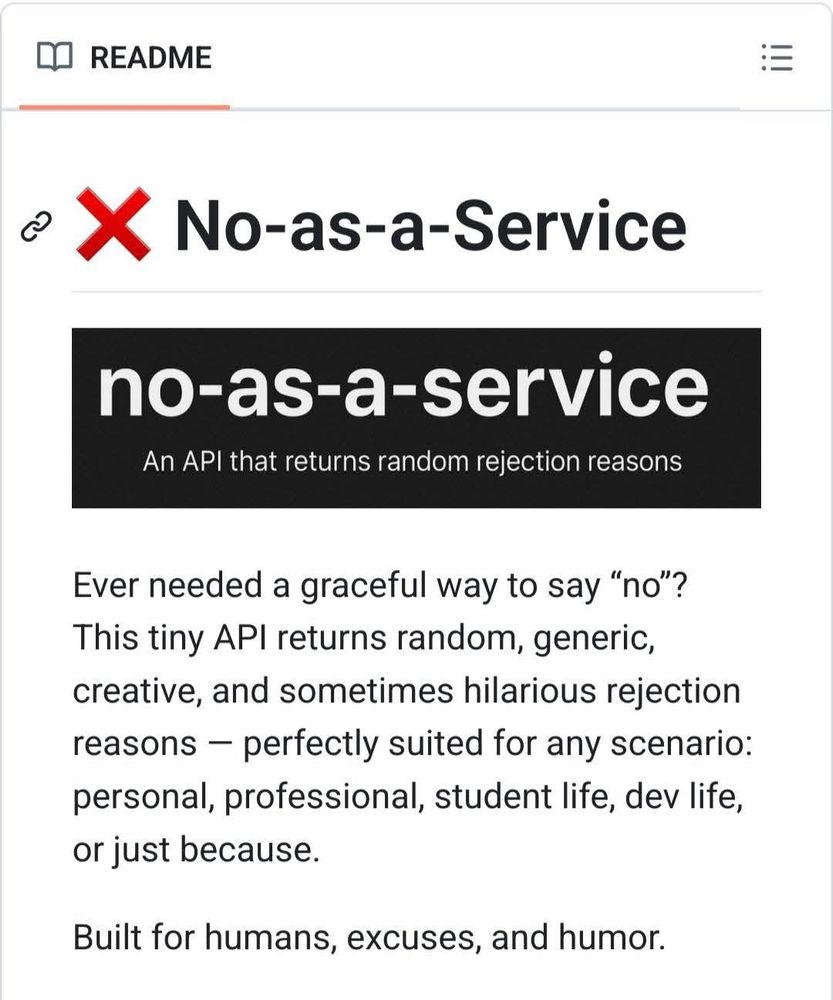 Ever needed a graceful way to say "no"?

This tiny API returns random, generic, creative, and sometimes hilarious rejection reasons perfectly suited for any scenario: personal, professional, student life, dev life, or just because.

Built for humans, excuses, and humor.