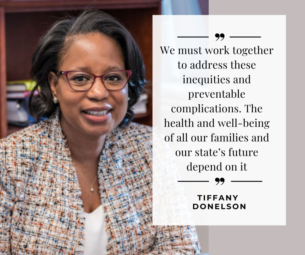 This is a photo of Tiffany Donelson looking at the camera. Next to the photo is text that says "We must work together to address these inequities and preventable complications. The health and well-being of all our families and our state's future depend on it." 