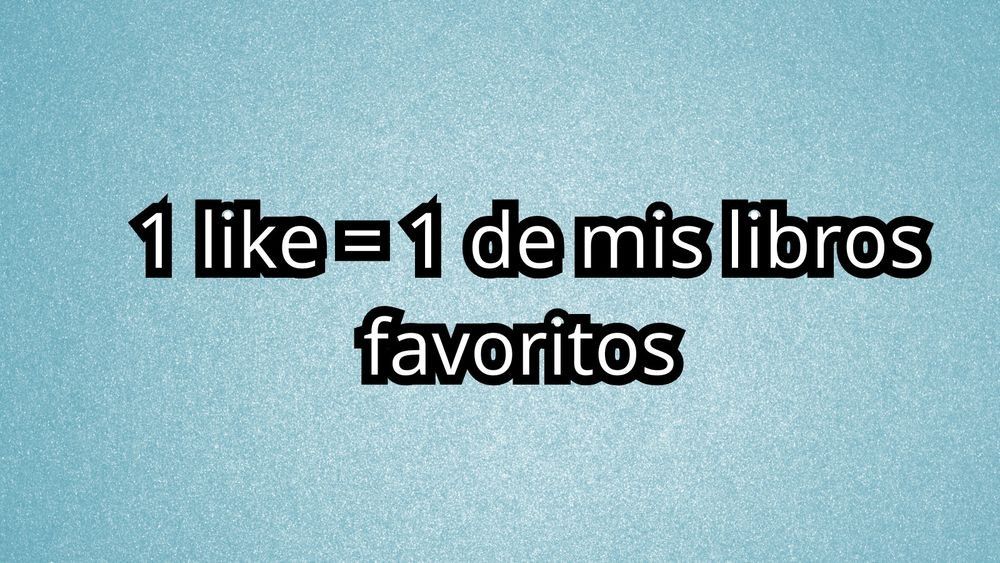 1 like = 1 de mis libros favoritos 