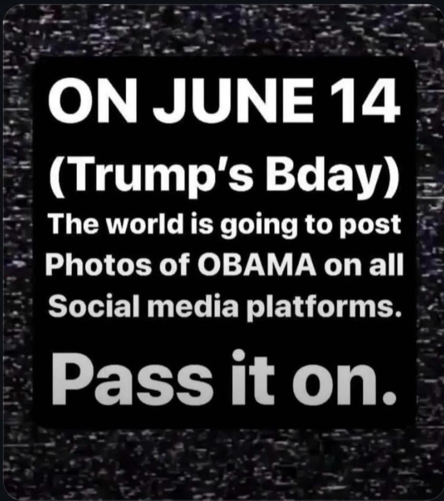 ON JUNE 14
(Trump's Bday)
The world is going to post Photos of OBAMA on all Social media platforms.
Pass it on.