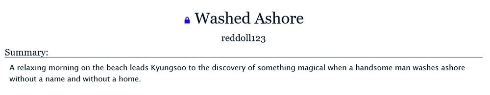 Screenshot of my fic, Washed Ashore. Summary reads: A relaxing morning on the beach leads Kyungsoo to the discovery of something magical when a handsome man washes ashore without a name and without a home.