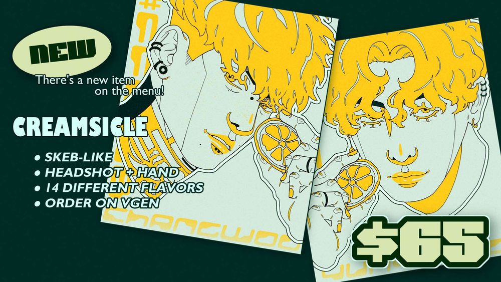 Commission Ad for a new commission type: CREAMSICLE for $65

From left to right: 
New
There's a new item on the menu!

Creamsicle
-Skeb-like
-Headshot + Hand
-14 Different Flavors
-Order on VGen

The example images are of idol OC duo, IRSIM: OCHA (left) and Yunyeong (right)
Changwoo (Left) KingOfSadism's OC
Yunyeong (Right) heartboiledegg's OC