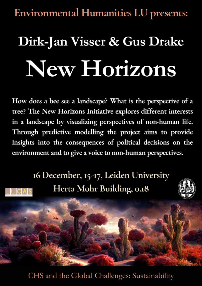 Environmental Humanities LU presents: Dirk-Jan Visser & Gus Drake — New Horizons —
How does a bee see a landscape? What is the perspective of a tree? The New Horizons Initiative explores different interests in a landscape by visualizing perspectives of non-human life.
Through predictive modelling the project aims to provide insights into the consequences of political decisions on the environment and to give a voice to non-human perspectives.  16 December @ 15:00  