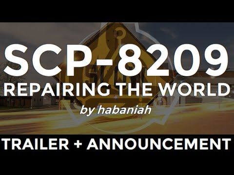[SCP Un[REDACTED] COLLAB] SCP-8209 - Repairing The World || habaniah - Reading Trailer/Announcement