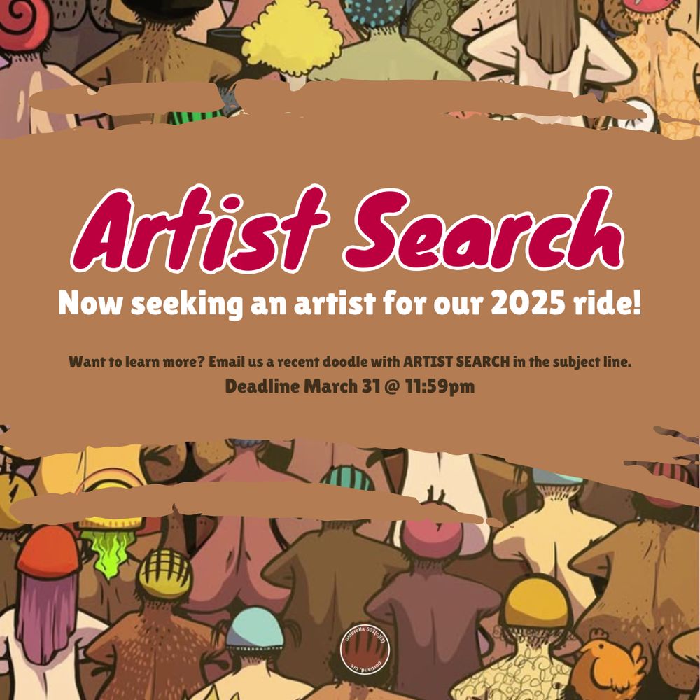 Visual description: Boldly sketched maroon words, outlined in white, read "Artist Search" above bold white subtext, "Now seeking an artist for our 2025 ride!", and in smaller brown lettering, "Want to learn more? Email us a recent doodle with ARTIST SEARCH in the subject line. Deadline March 31 @ 11:59pm". The text sits upon a thick brown brushstroke shape, and in the background there's an illustration of many different people of all genders, races, and body types riding bikes naked, facing away from the viewer.